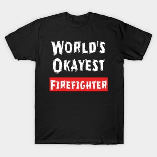 World's Okayest Firefighter  T-Shirt